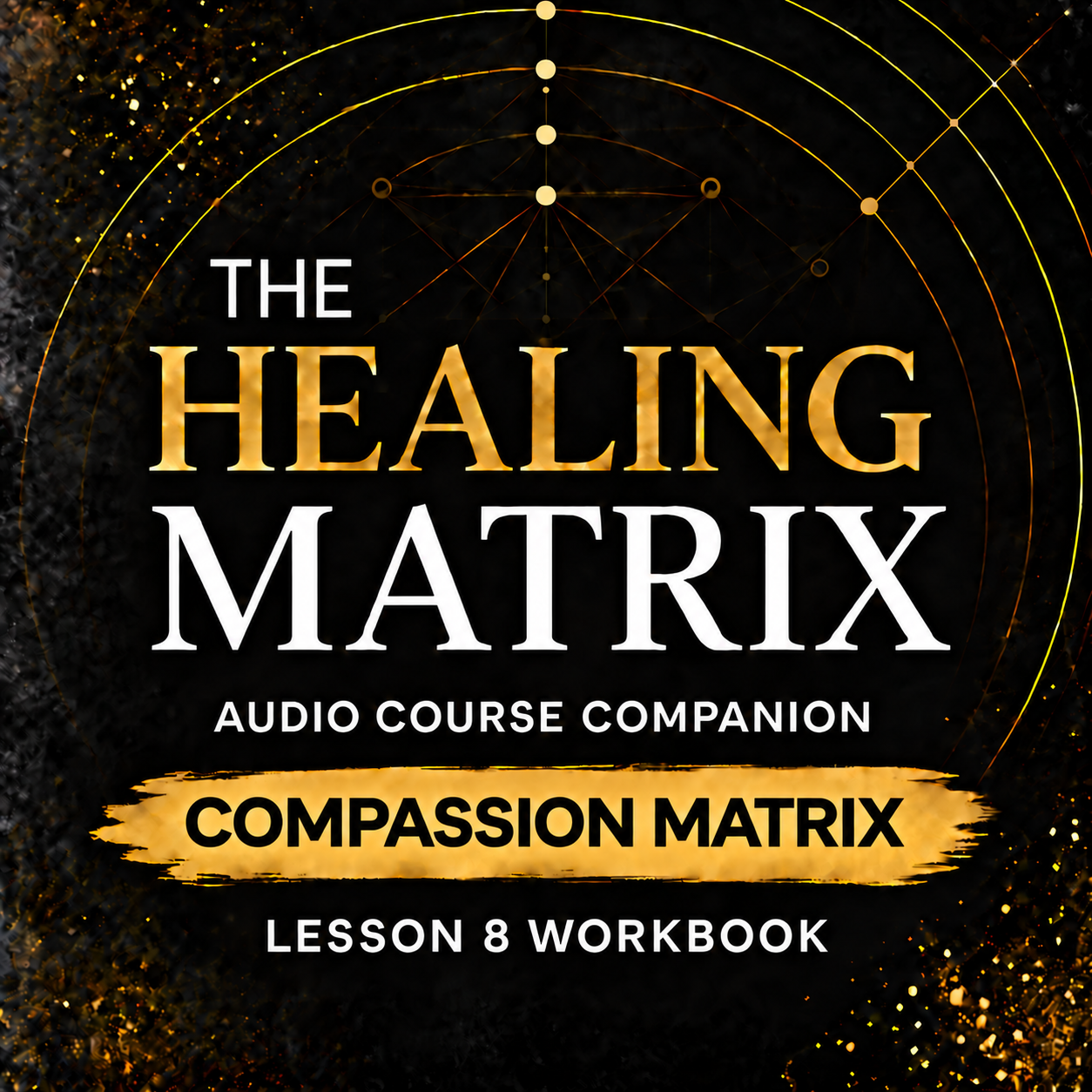 The Compassion Matrix Workbook | The Healing Matrix