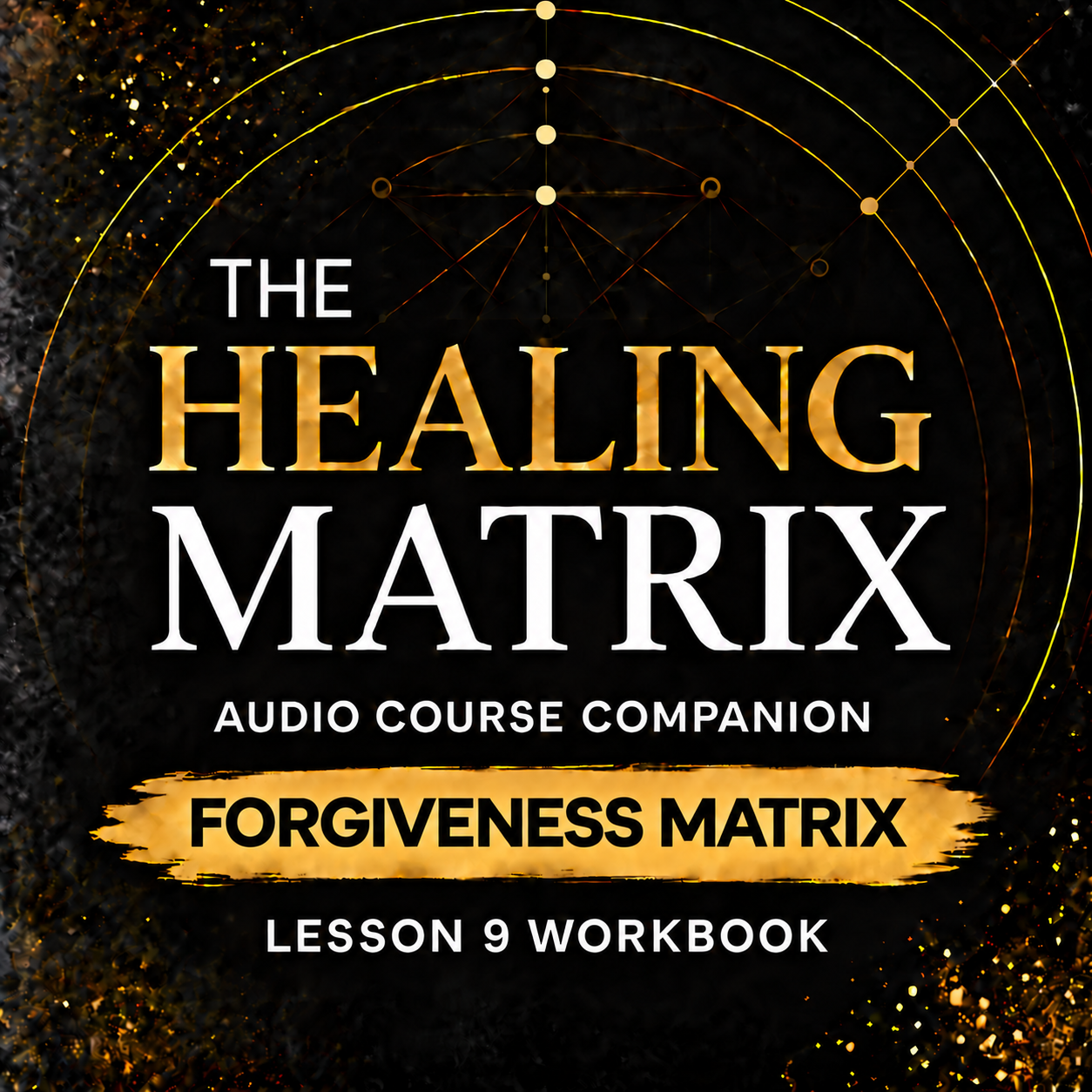The Forgiveness Matrix Workbook | The Healing Matrix